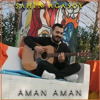 Aman Aman by Şahin Ağasoy