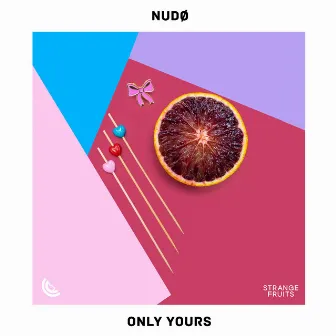 Only Yours by NUDØ