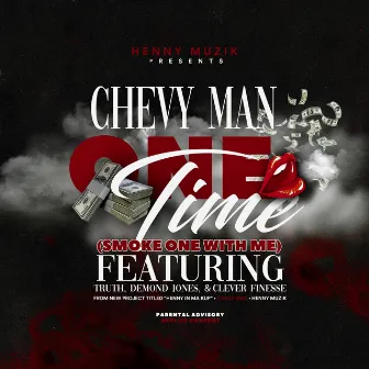 One Time (Smoke One with Me) by Chevy Man