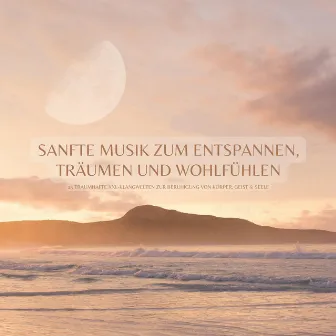 Sanfte Musik zum Entspannen, Träumen & Wohlfühlen: 15 traumhafte XXL-Klangwelten zur Beruhigung von Körper, Geist & Seele (Yoga, Meditation, Hypnose, Sauna, Tiefenentspannung, Reiki, QiGong, Tai Chi, Inspiration, Massage, Heilung, Wellness, Energiearbeit) by Jeremiah Fisher