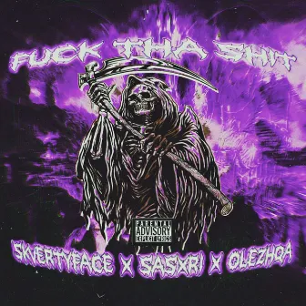 FXCK THA SHIT by $KVERTYFACE