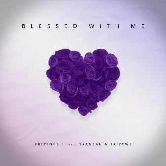 Blessed With Me by Precious J