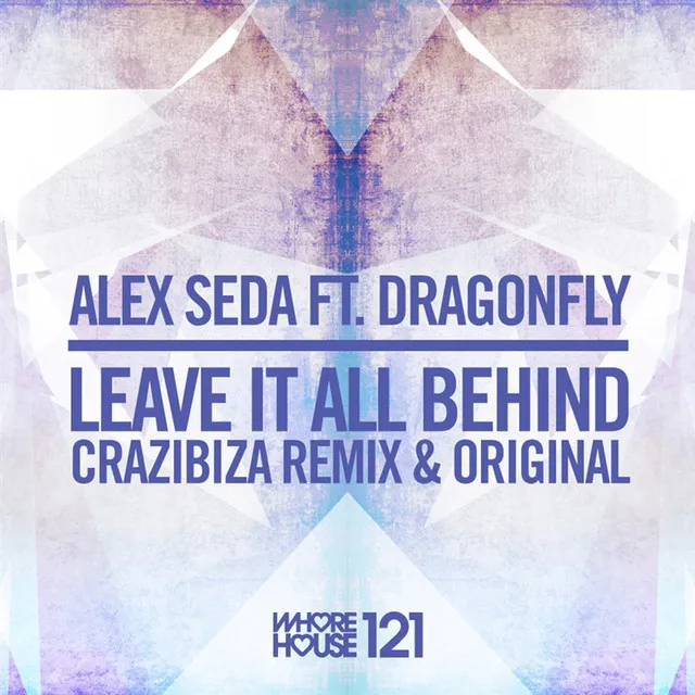 Leave It All Behind - Crazibiza Remix