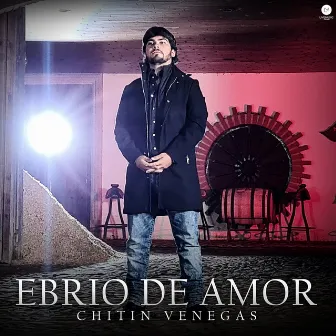 Ebrio de Amor by Chitin Venegas