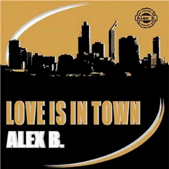 Love Is in Town by Alex B.