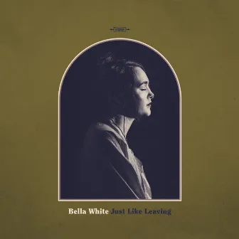 Just Like Leaving by Bella White