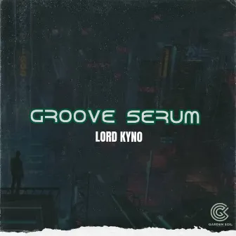 Groove Serum by Lord Kyno