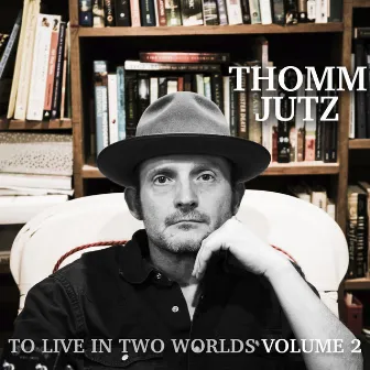 To Live in Two Worlds, Vol. 2 by Thomm Jutz