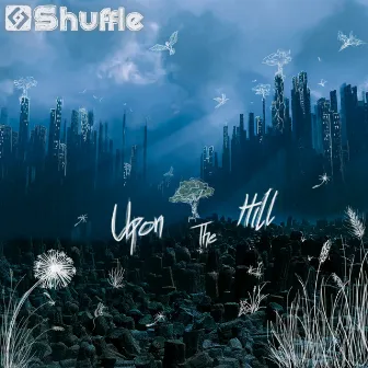 Upon the Hill by Shuffle