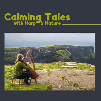 Calming Tales with Harp & Nature: Relaxing Celtic Music by Tina Amalier