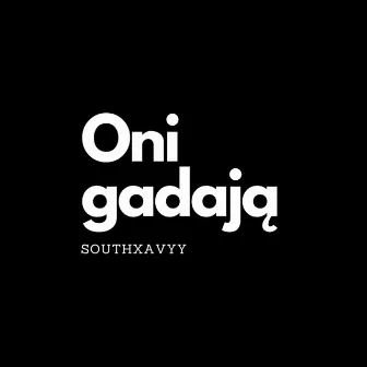 Oni gadają by southxavyy