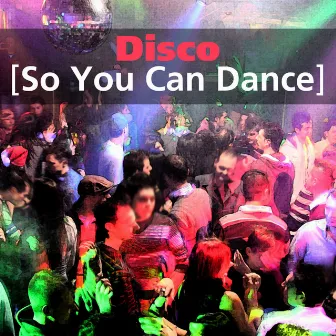 Disco: So You Can Dance by Glitter-ball