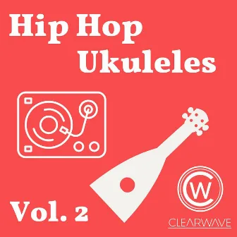 Hip Hop Ukuleles Vol. 2 by Suburban Tycoon