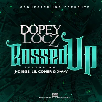 Bossed Up (feat. J-Diggs, Lil Coner & X-A-V) by DopeyLocz