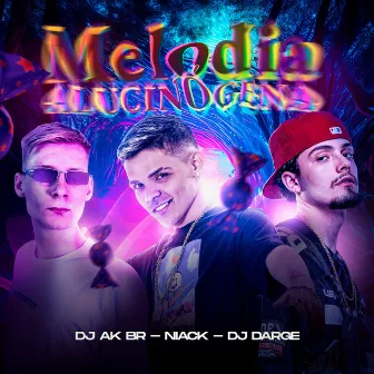 Melodia Alucinógena by DJ AK BR