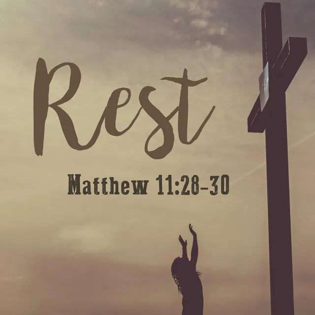 Rest (Matthew 11:28-30)