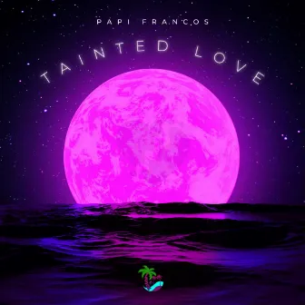 Tainted Love by Papi Francos