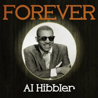 Forever Al Hibbler by Al Hibbler