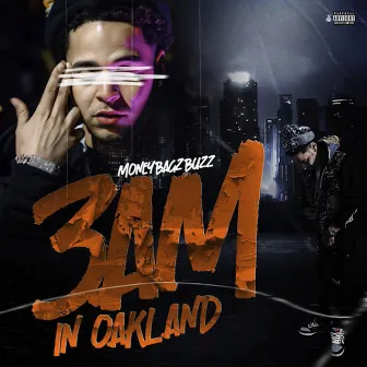 3am In Oakland by Moneybagz Buzz