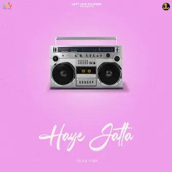 Haye Jatta by Zehr Vibe