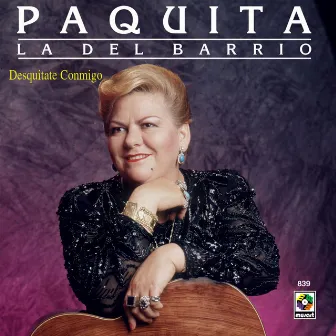 Desquitate Conmigo by Paquita La Del Barrio