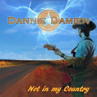 Not in My Country by Dannie Damien