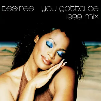 You Gotta Be by Des'ree