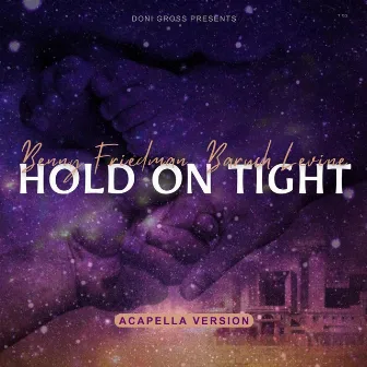 Hold On Tight (Acapella Edition) by Baruch Levine