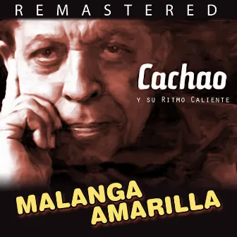 Malanga amarilla (Remastered) by Cachao y su ritmo caliente