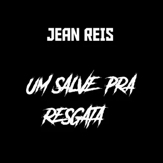 Um Salve pra Resgata by Jean Reis