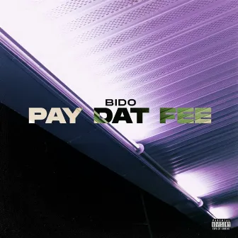 Pay Dat Fee by Bido