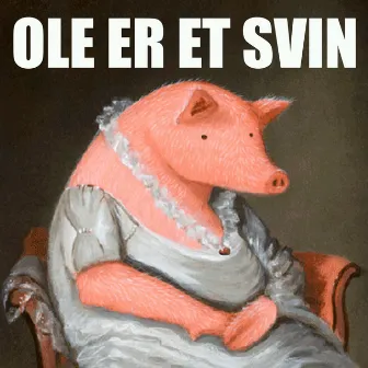 Ole er et svin by Asger Mortensen