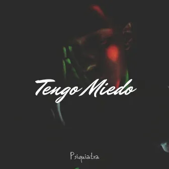 Tengo Miedo by Psiquiatra Dr