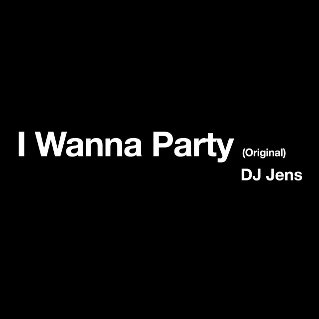 I Wanna Party (Original)