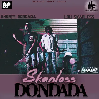 Skanless Dondada by Shorty Dondada