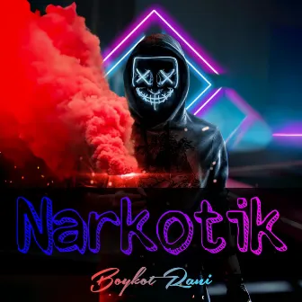 Narkotik by Boykot Rani