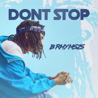 Don't Stop by B Rhymszs