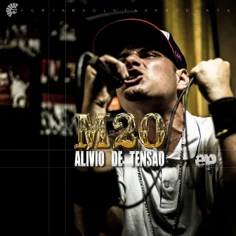 ALÍVIO DE TENSÃO - EP by M-20 FURIABSOLUTA