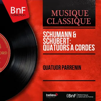 Schumann & Schubert: Quatuors à cordes (Mono Version) by Quatuor Parrenin