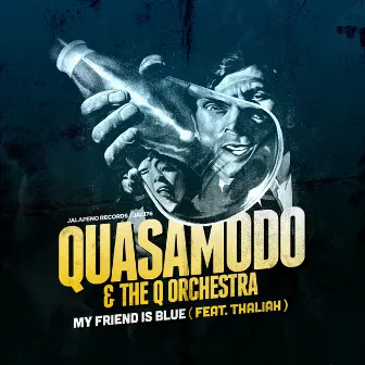 My Friend Is Blue - Single by Quasamodo