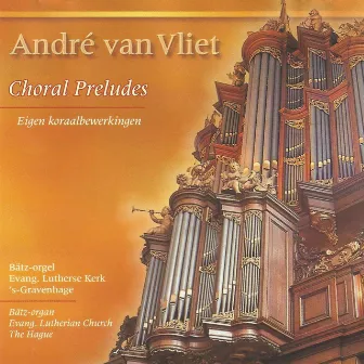 Choral Preludes by André van Vliet