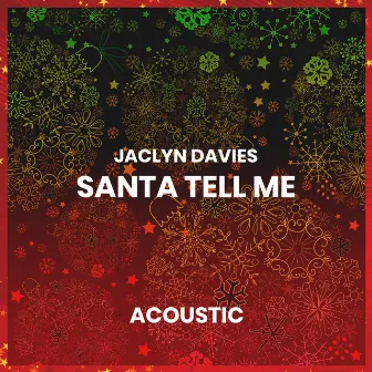 Santa Tell Me (Acoustic) by Jaclyn Davies