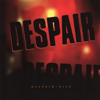 Kill - EP by Despair