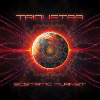 Ecstatic Planet by Triquetra