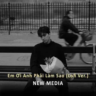 Em Ơi Anh Phải Làm Sao (Lofi Ver.) by Duong Minh Tuan