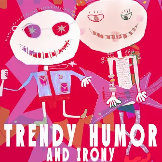 Trendy Humor and Irony by Dominique Guiot