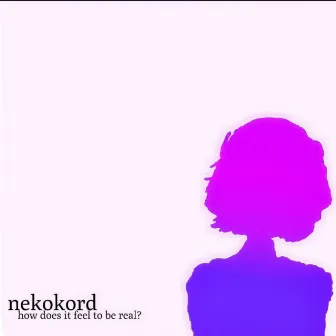 how does it feel 2 b real by Nekokord