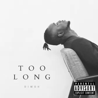 Too Long by Dimoh