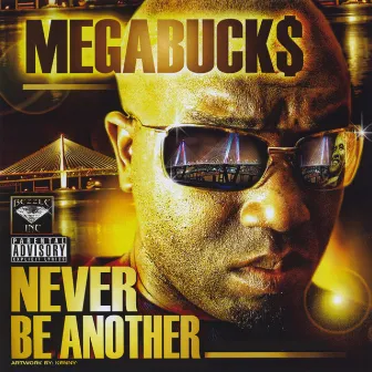 Never Be Another by Mega Buck$