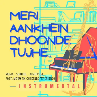 Meri Aankhein Dhoonde Tujhe (Instrumental) by Samuel - Akanksha